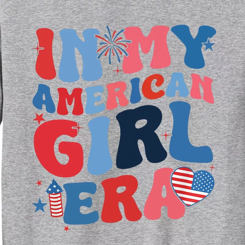 In My American Girl Era Retro 4th Of July Fourth Groovy Tall Sweatshirt