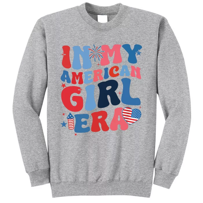 In My American Girl Era Retro 4th Of July Fourth Groovy Tall Sweatshirt