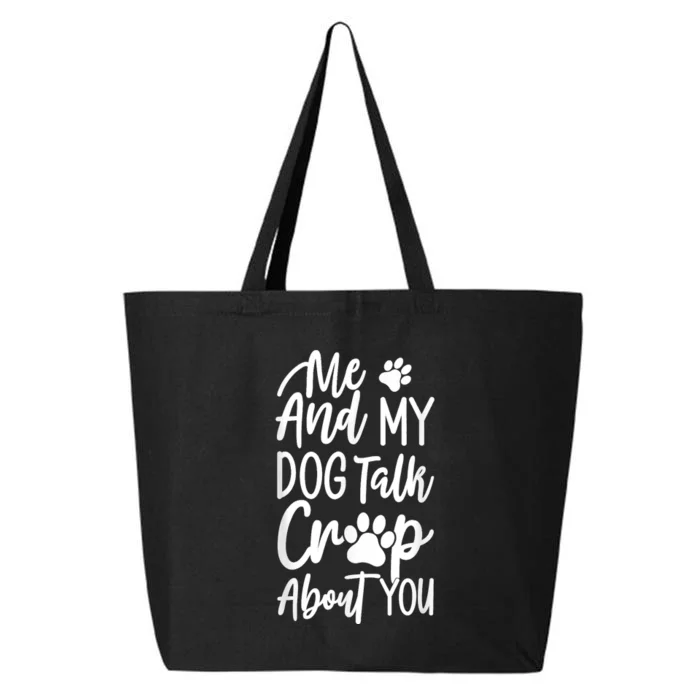 Intage Me And My Dog Talk Crap About You 25L Jumbo Tote