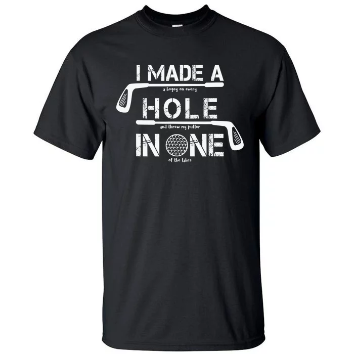 I Make A Hole In One Funny Golf Lover Golfer Golfing Life Tall T-Shirt