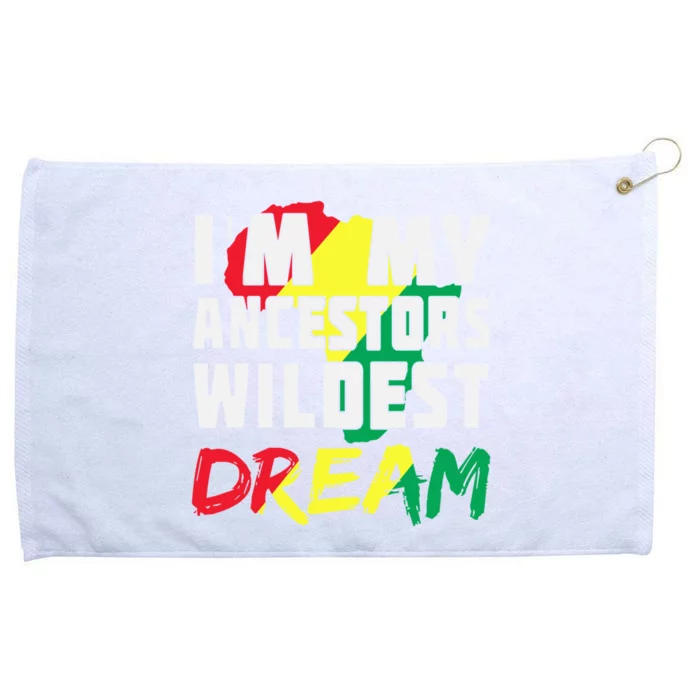 I'm My Ancestors Wildest Dream African Black History 365 Gift Grommeted Golf Towel