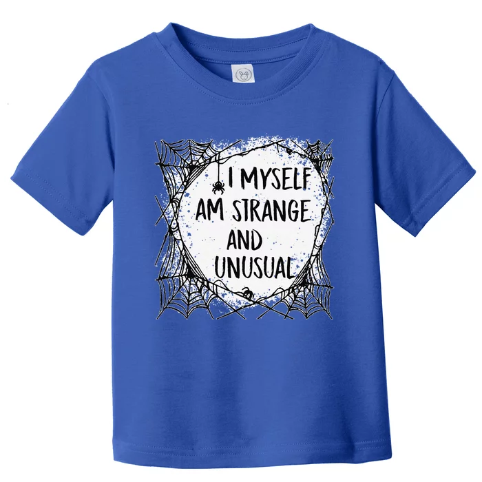 I Myself Am Strange And Unusual Halloween Funny Funny Toddler T-Shirt