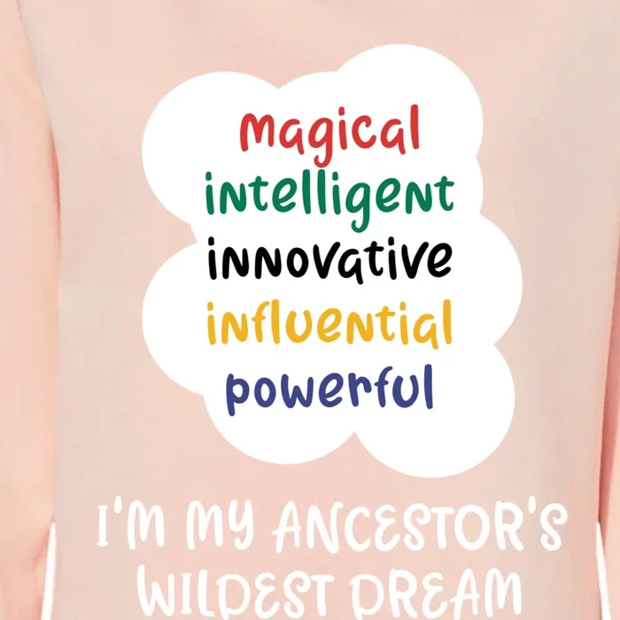 I'm My Ancestor's Wildest Dream Gift Womens California Wash Sweatshirt