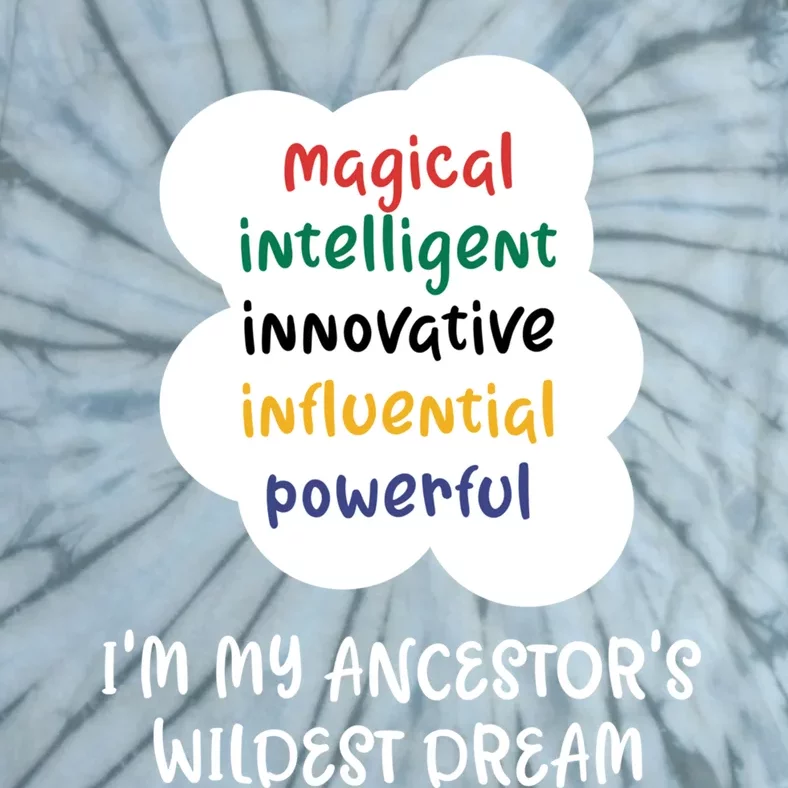 I'm My Ancestor's Wildest Dream Gift Tie-Dye T-Shirt