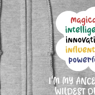 I'm My Ancestor's Wildest Dream Gift Full Zip Hoodie