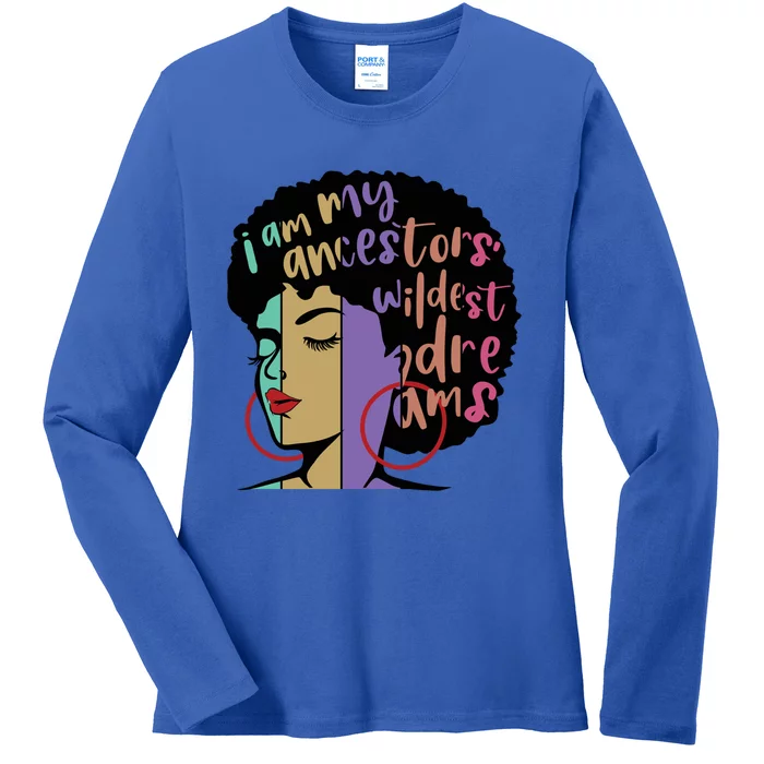 I'm My Ancestors' Wildest Dreams Black History Gift Ladies Long Sleeve Shirt