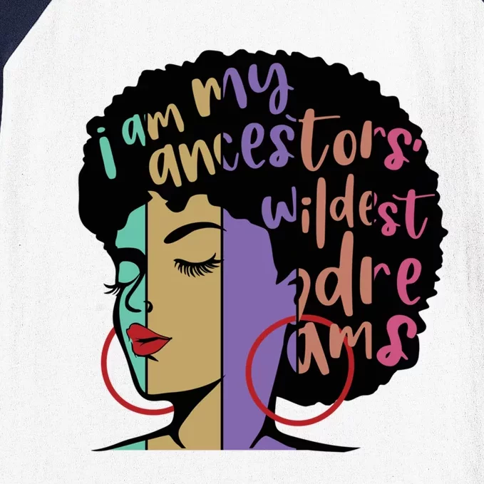 I'm My Ancestors' Wildest Dreams Black History Gift Baseball Sleeve Shirt