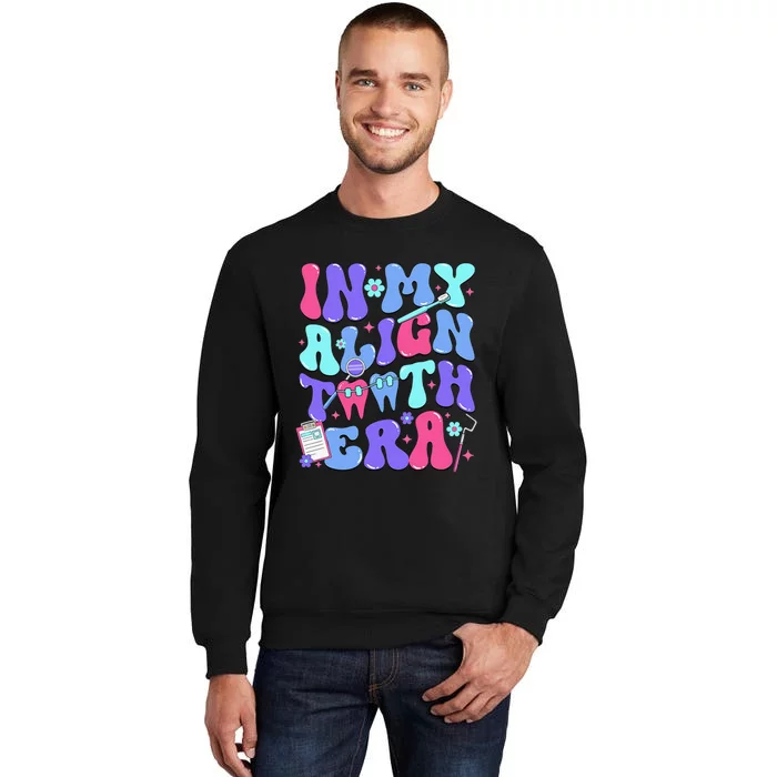 In My Align Teeth Era Dental Hygienist Dental Hygiene Month Tall Sweatshirt