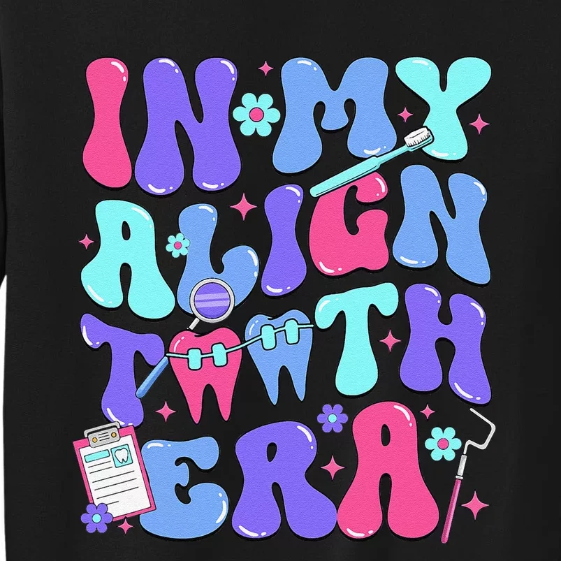 In My Align Teeth Era Dental Hygienist Dental Hygiene Month Tall Sweatshirt