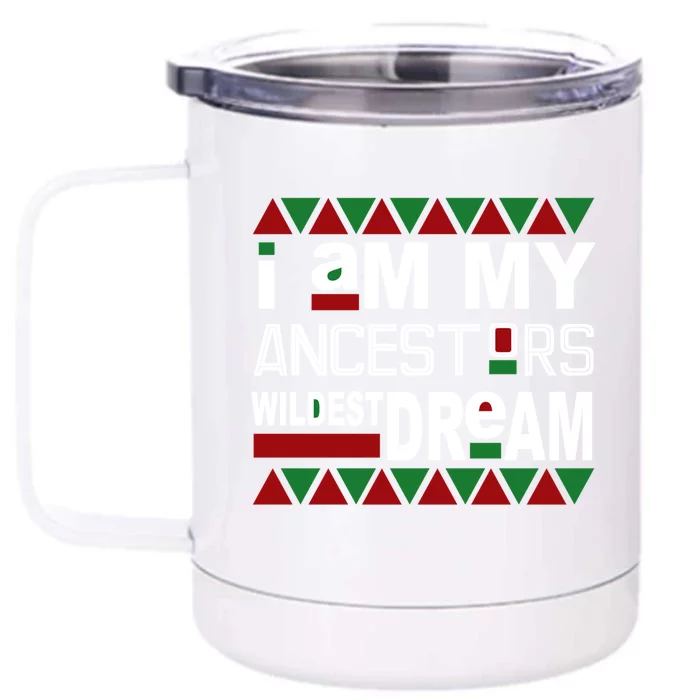 I'm My Ancestors Wildest Dream Black History Month Gift Front & Back 12oz Stainless Steel Tumbler Cup