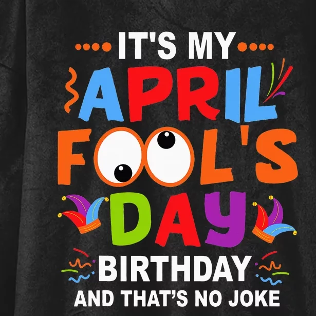 It's My April Fool's Day Birthday Born On April 1st Hooded Wearable Blanket