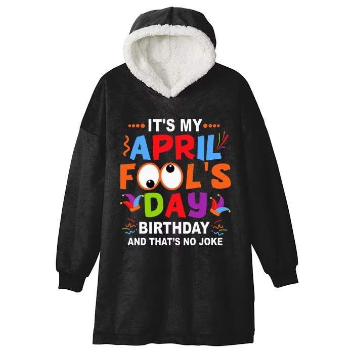 It's My April Fool's Day Birthday Born On April 1st Hooded Wearable Blanket