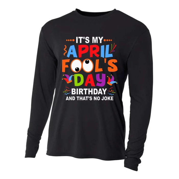 It's My April Fool's Day Birthday Born On April 1st Cooling Performance Long Sleeve Crew