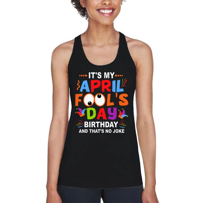 It's My April Fool's Day Birthday Born On April 1st Women's Racerback Tank