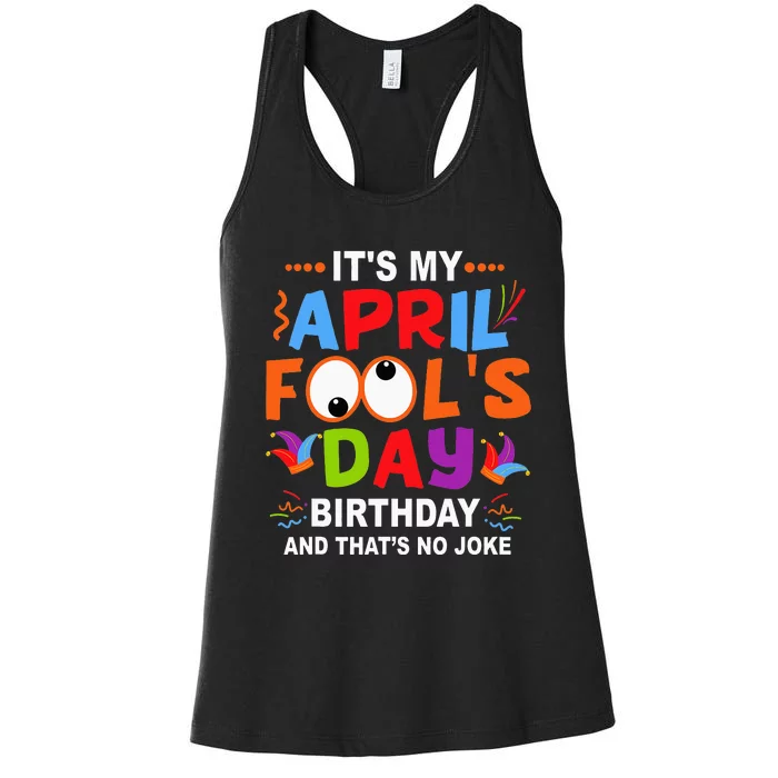 It's My April Fool's Day Birthday Born On April 1st Women's Racerback Tank