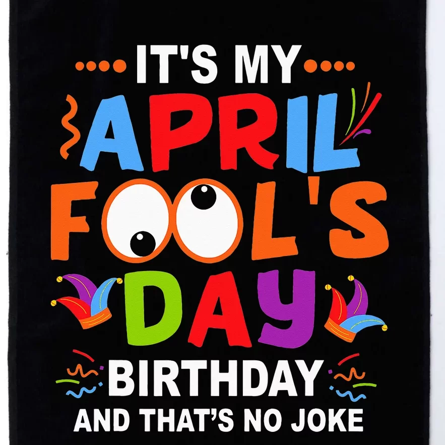 It's My April Fool's Day Birthday Born On April 1st Platinum Collection Golf Towel