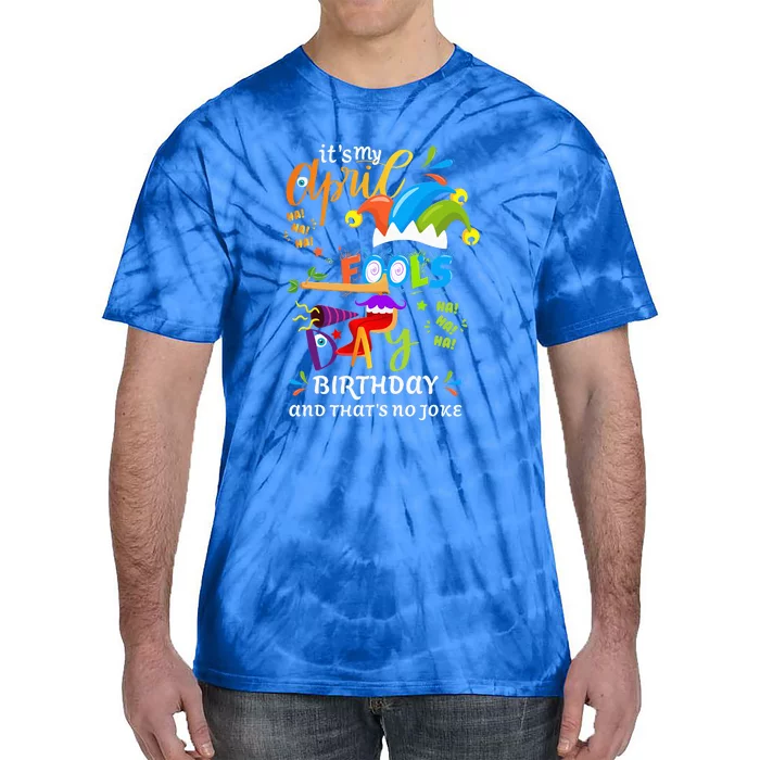 It's My April Fool's Day Birthday Funny April Fool's Day Tie-Dye T-Shirt