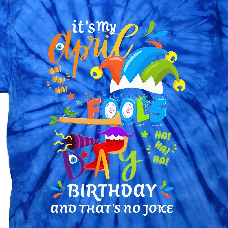 It's My April Fool's Day Birthday Funny April Fool's Day Tie-Dye T-Shirt