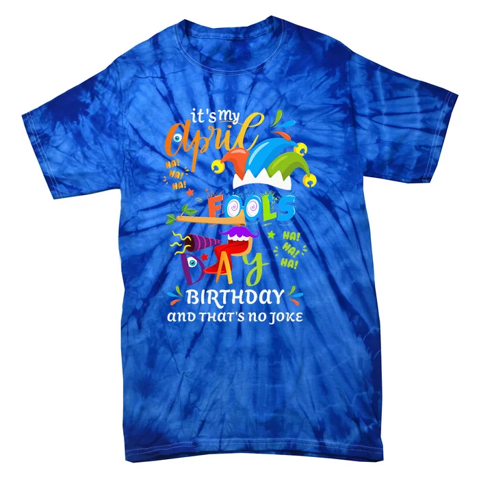 It's My April Fool's Day Birthday Funny April Fool's Day Tie-Dye T-Shirt