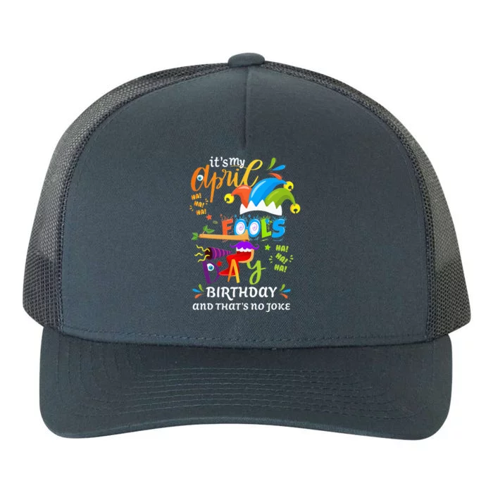 It's My April Fool's Day Birthday Funny April Fool's Day Yupoong Adult 5-Panel Trucker Hat