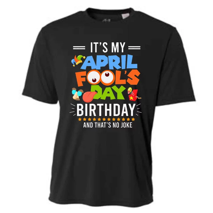 It's My April Fool's Day Birthday Funny April Fool's Day Cooling Performance Crew T-Shirt