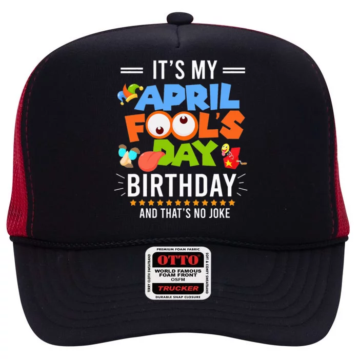 It's My April Fool's Day Birthday Funny April Fool's Day High Crown Mesh Trucker Hat