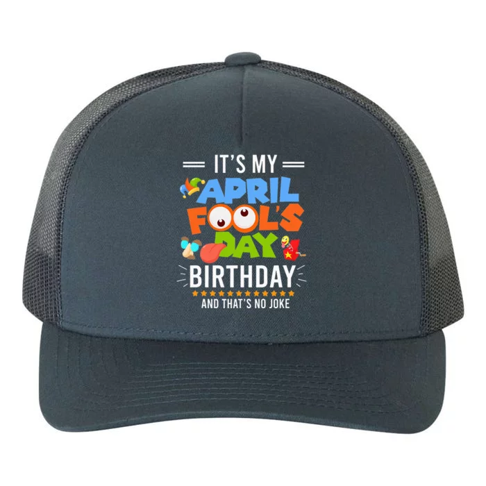 It's My April Fool's Day Birthday Funny April Fool's Day Yupoong Adult 5-Panel Trucker Hat