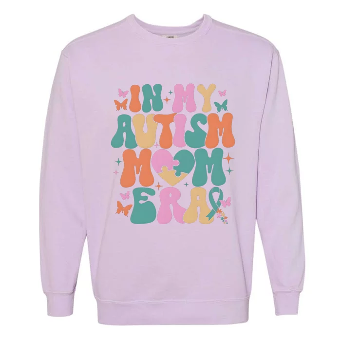 In My Autism Mom Era Neurodiversity Mom Garment-Dyed Sweatshirt