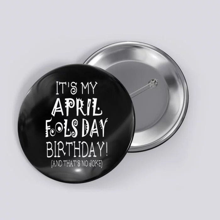 Its My April Fools Day Birthday Born On April 1st Button