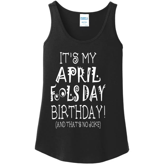 Its My April Fools Day Birthday Born On April 1st Ladies Essential Tank