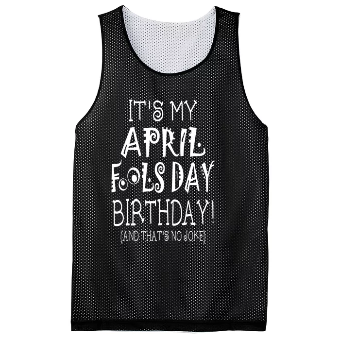 Its My April Fools Day Birthday Born On April 1st Mesh Reversible Basketball Jersey Tank