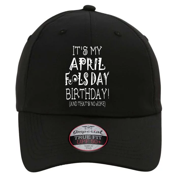 Its My April Fools Day Birthday Born On April 1st The Original Performance Cap