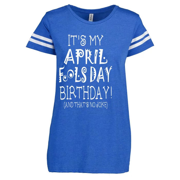 Its My April Fools Day Birthday Born On April 1st Enza Ladies Jersey Football T-Shirt