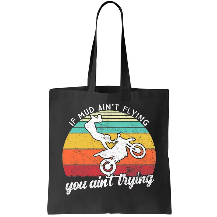 If Mud Ain't Flying You Ain't Trying. Funny Dirt Biker Tote Bag