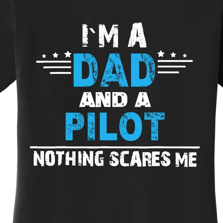 I M A Dad And A Pilot Airplane Aviation Pilot Dads Women's T-Shirt