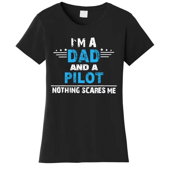 I M A Dad And A Pilot Airplane Aviation Pilot Dads Women's T-Shirt