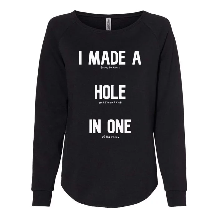 I Made A Hole In One Funny Golf Slice Humor Golfing Golfer Womens California Wash Sweatshirt