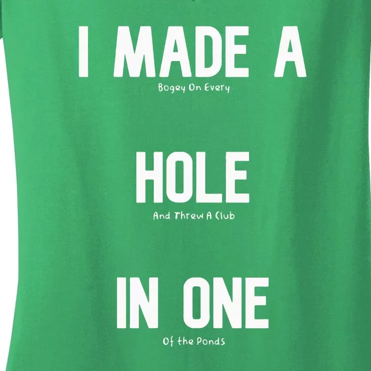 I Made A Hole In One Funny Golf Slice Humor Golfing Golfer Women's V-Neck T-Shirt