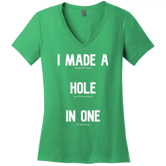 I Made A Hole In One Funny Golf Slice Humor Golfing Golfer Women's V-Neck T-Shirt