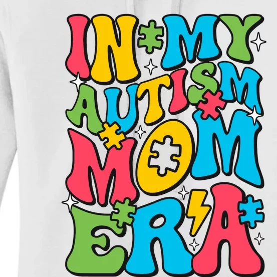 In My Autism Mom Era Autism Awareness Supporter Lover Family Women's Pullover Hoodie