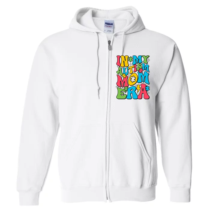 In My Autism Mom Era Autism Awareness Supporter Lover Family Full Zip Hoodie