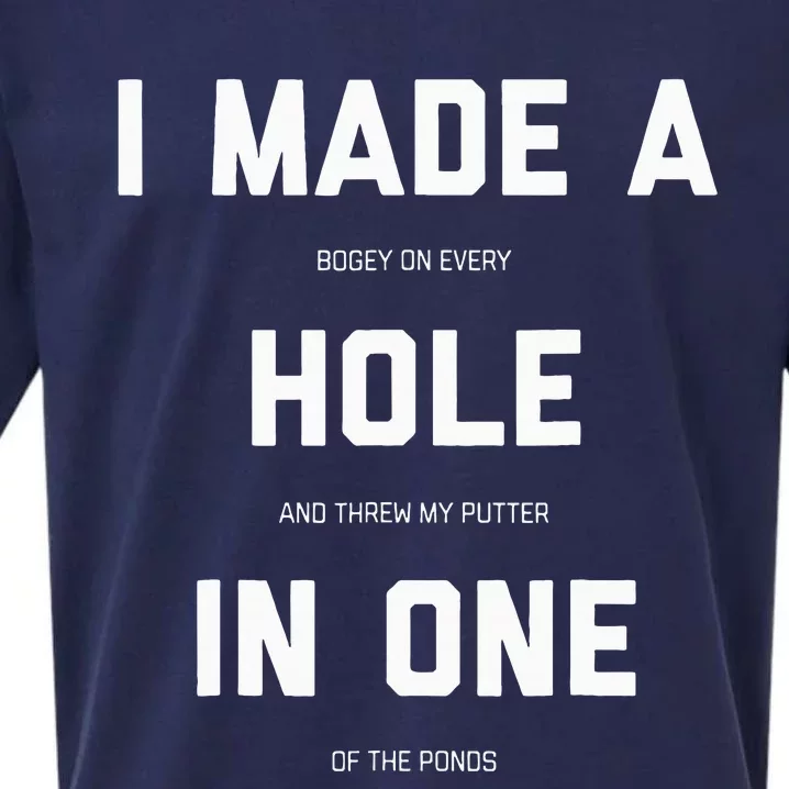 I Made A Bogey On Every Hole And Threw My Putter In One Sueded Cloud Jersey T-Shirt