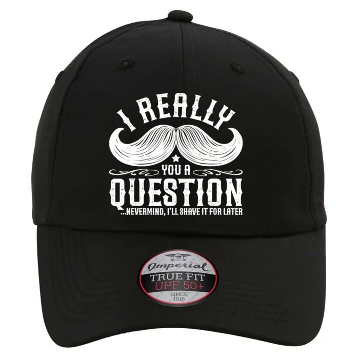 I Must Ask You A Question Funny Moustache Nerd The Original Performance Cap