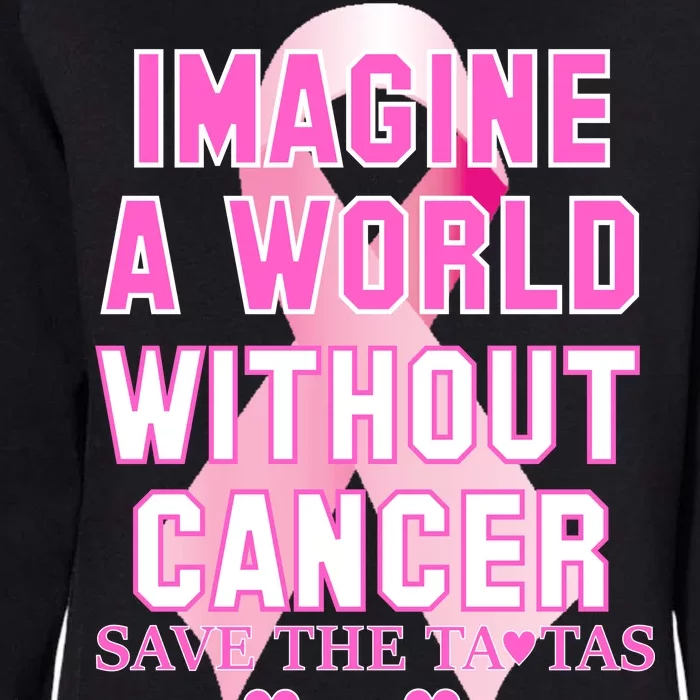 Imagine A World Without Cancer Save The Tatas Womens California Wash Sweatshirt