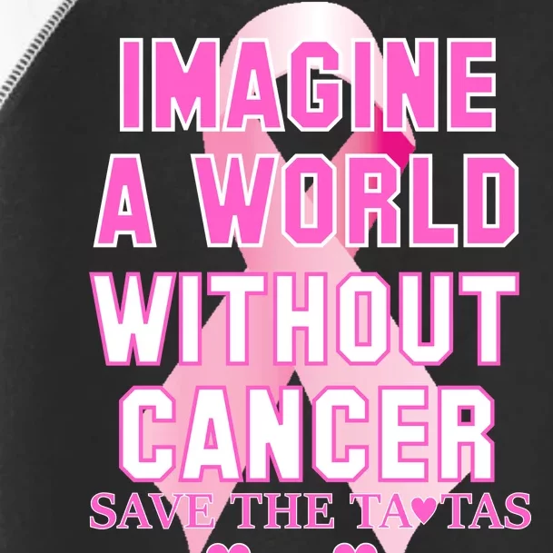 Imagine A World Without Cancer Save The Tatas Toddler Fine Jersey T-Shirt