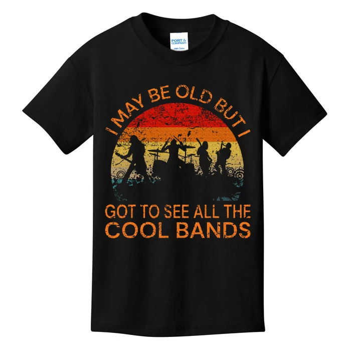 I May Be Old But I Got To See All The Cool Bands Kids T-Shirt