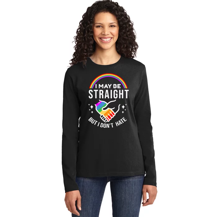 I May Be Straight But I Dont Hate Pride Ladies Long Sleeve Shirt