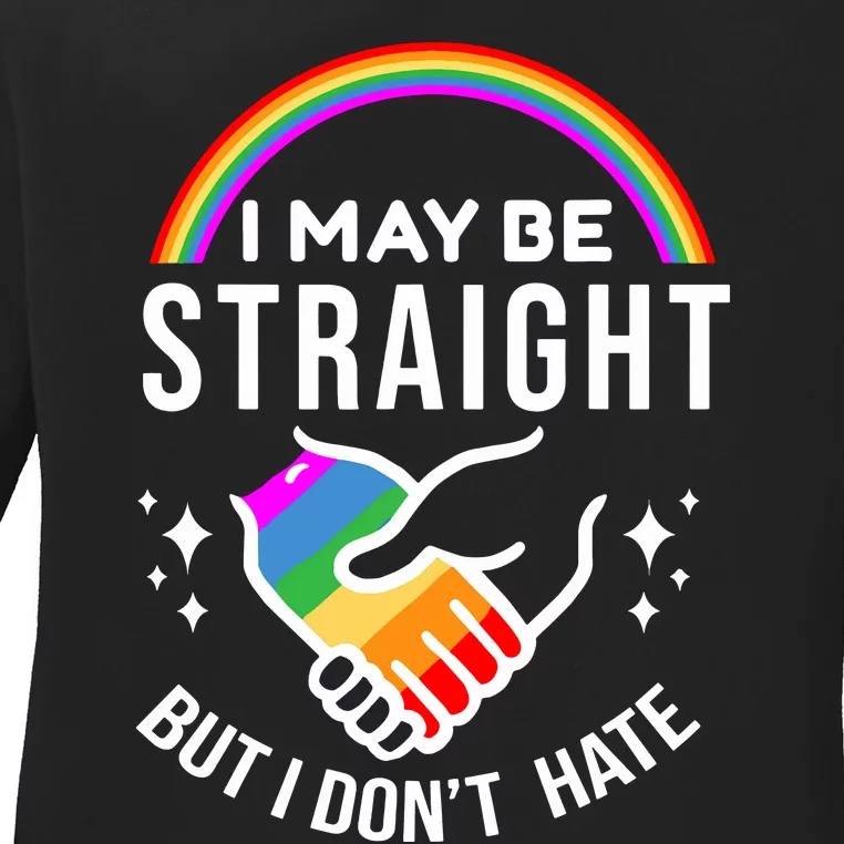 I May Be Straight But I Dont Hate Pride Ladies Long Sleeve Shirt