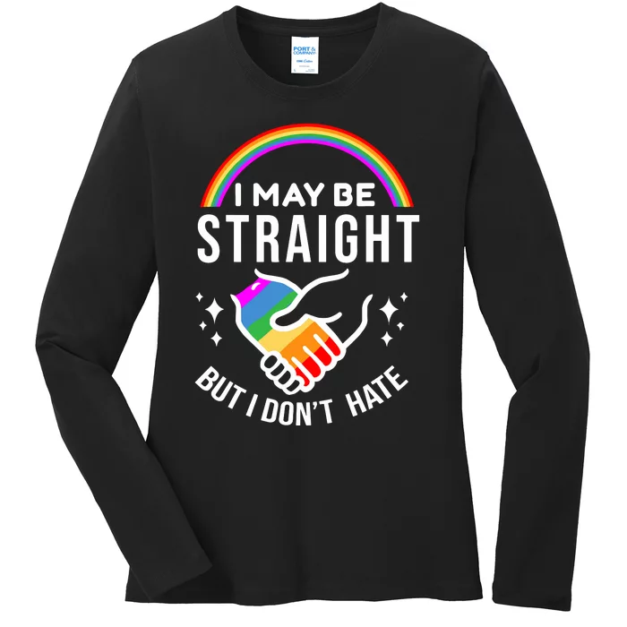 I May Be Straight But I Dont Hate Pride Ladies Long Sleeve Shirt