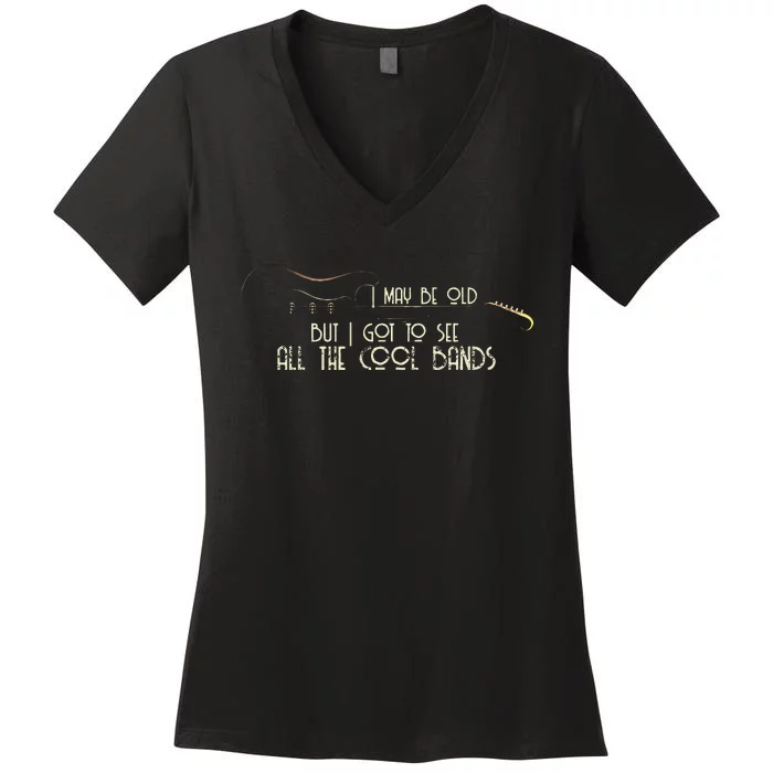 I May Be Old But I Got To See All The Cool Bands Guitar Women's V-Neck T-Shirt